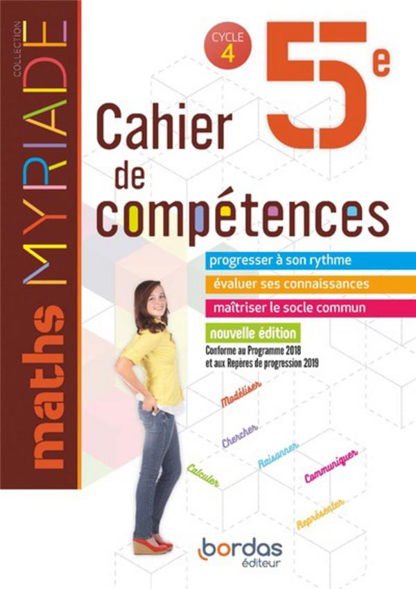 COLLECTIF - MYRIADE MATHEMATIQUES 5E 2019 CAHIER DE COMPETENCES ELEVE COLLECTIF - MYRIADE MATHEMATIQUES 5E 2019 CAHIER DE COMPETENCES ELEVE